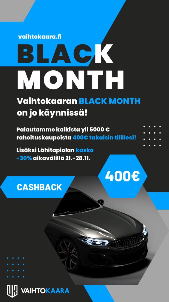 Vaihtokaaran BLACK MONTH on jo käynnissä! Palautamme kaikista yli 5000 € rahoituskaupoista 400€ takaisin tilillesi! » Vaihtokaara