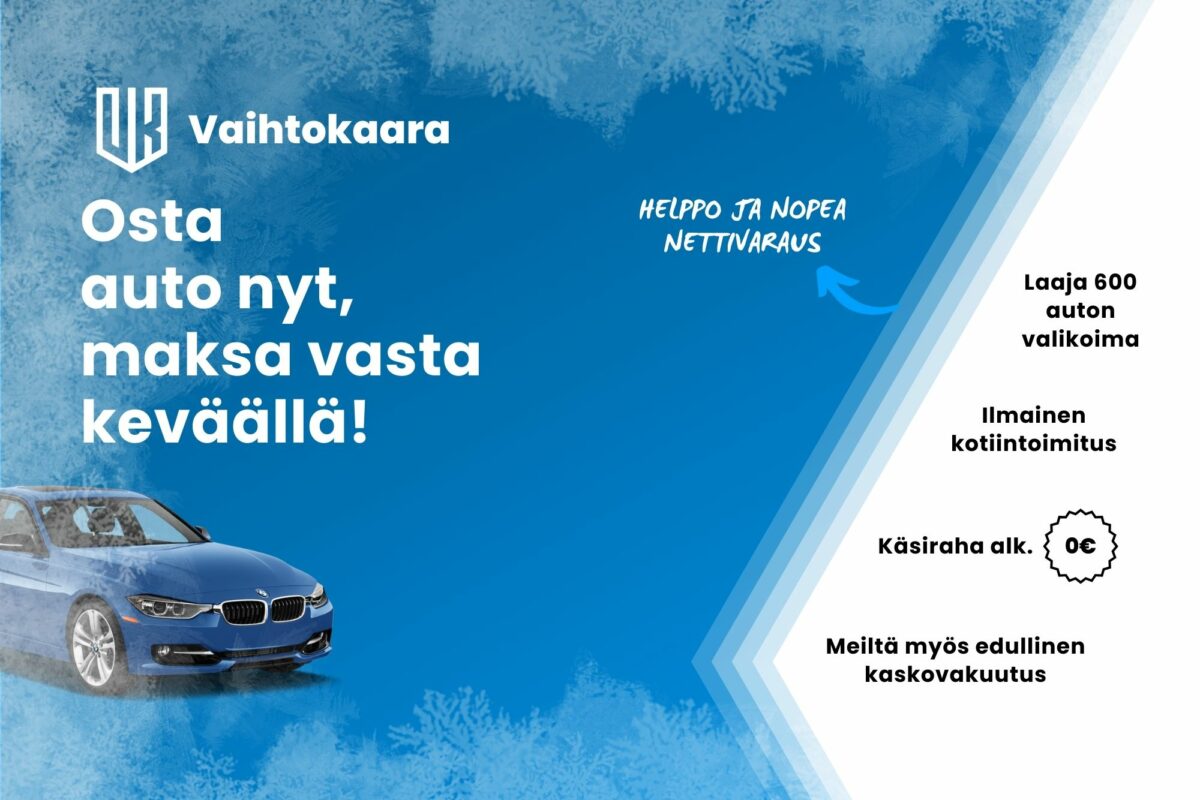 Talvikampanja – Ensimmäinen maksuerä maaliskuussa. Paljon tarjoushintaisia autoja. Ilmainen kotiintoimitus. Käsiraha alk. 0€.