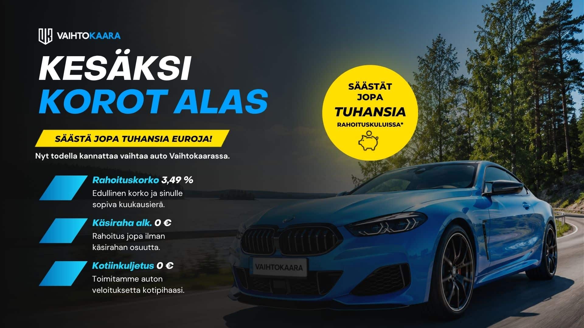 Vaihtokaaran kesän rahoituskampanja rahoituskorko 349 Vaihtokaara Vaihtokaaran kesän rahoituskampanja – rahoituskorko 3,49%. » Vaihtokaara